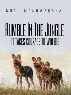 Rumble in the jungle noah mangwarara author books 2