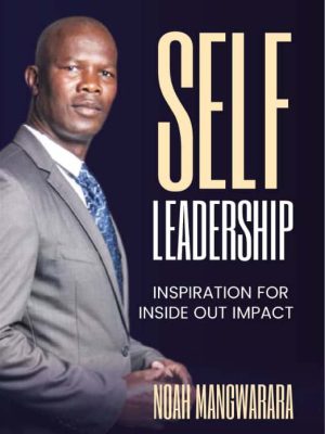 self leadership inspiration for Inside Out impact noah mangwarara author books copy 2